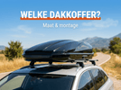 Welke dakkoffer past op mijn auto? Maat, opening en draagvermogen - VCTparts.nl